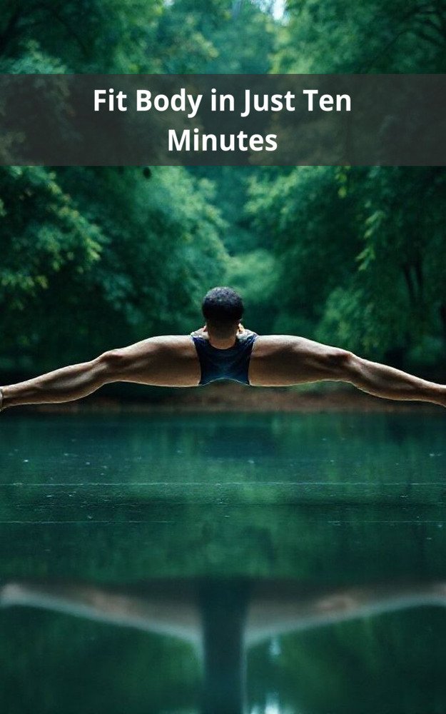 Fit Body in Just Ten Minutes