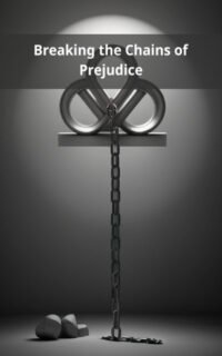 Breaking the Chains of Prejudice
