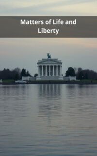 Matters of Life and Liberty