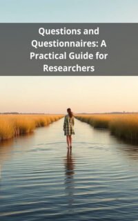 Questions and Questionnaires: A Practical Guide for Researchers