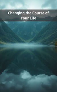 Changing the Course of Your Life
