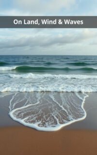 On Land, Wind & Waves