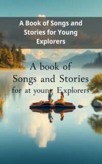 A Book of Songs and Stories for Young Explorers