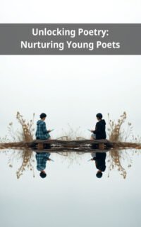 Unlocking Poetry: Nurturing Young Poets