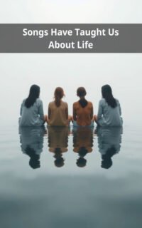 Songs Have Taught Us About Life