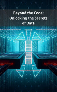 Beyond the Code: Unlocking the Secrets of Data