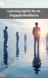 Learning Agility for an Engaged Workforce