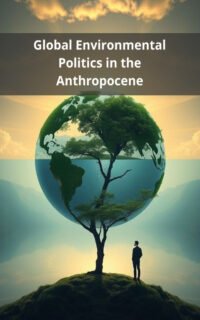 Global Environmental Politics in the Anthropocene