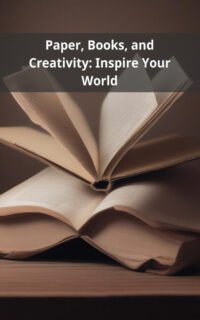 Paper, Books, and Creativity: Inspire Your World