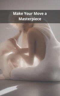 Make Your Move a Masterpiece