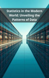 Statistics in the Modern World: Unveiling the Patterns of Data