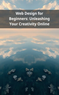Web Design for Beginners: Unleashing Your Creativity Online