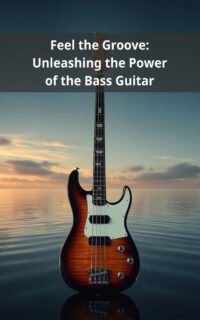 Feel the Groove: Unleashing the Power of the Bass Guitar