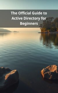 The Official Guide to Active Directory for Beginners