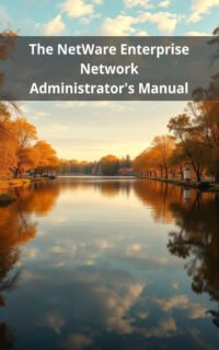 The NetWare Enterprise Network Administrator's Manual