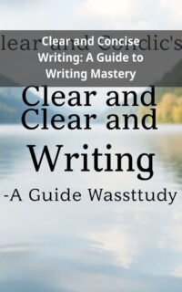 Clear and Concise Writing: A Guide to Writing Mastery