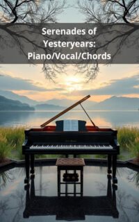 Serenades of Yesteryears: Piano/Vocal/Chords