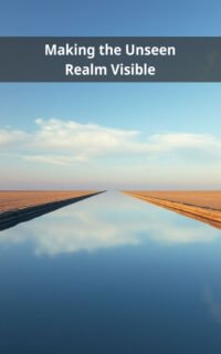 Making the Unseen Realm Visible