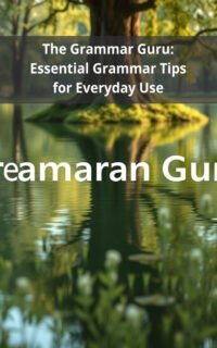 The Grammar Guru: Essential Grammar Tips for Everyday Use
