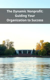 The Dynamic Nonprofit: Guiding Your Organization to Success