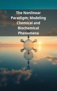 The Nonlinear Paradigm: Modeling Chemical and Biochemical Phenomena