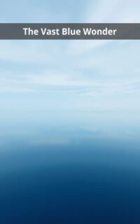 The Vast Blue Wonder