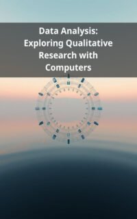 Data Analysis: Exploring Qualitative Research with Computers