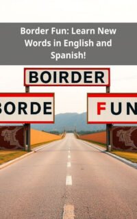 Border Fun: Learn New Words in English and Spanish!