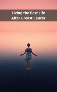 Living the Best Life After Breast Cancer
