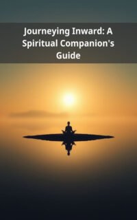 Journeying Inward: A Spiritual Companion's Guide