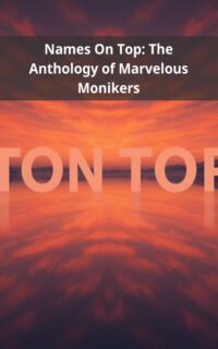 Names On Top: The Anthology of Marvelous Monikers