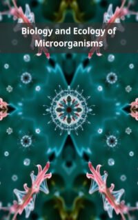 Biology and Ecology of Microorganisms