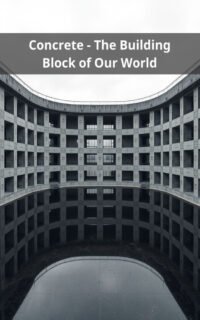 Concrete - The Building Block of Our World