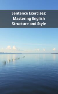 Sentence Exercises: Mastering English Structure and Style
