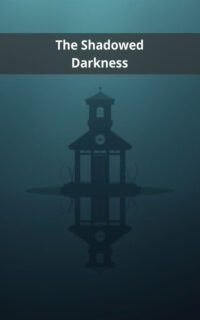 The Shadowed Darkness