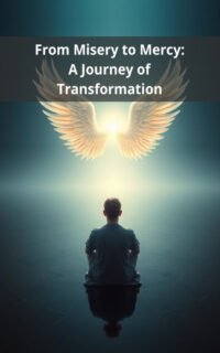 From Misery to Mercy: A Journey of Transformation