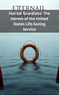Eternal Guardians: The Heroes of the United States Life-Saving Service