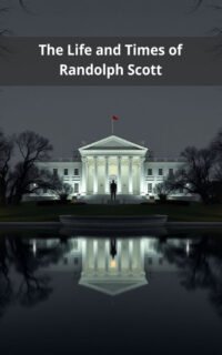 The Life and Times of Randolph Scott