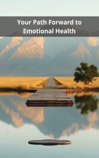 Your Path Forward to Emotional Health
