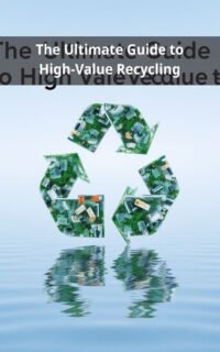 The Ultimate Guide to High-Value Recycling