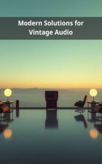 Modern Solutions for Vintage Audio