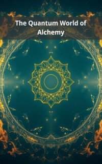 The Quantum World of Alchemy