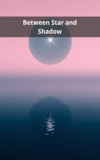 Between Star and Shadow