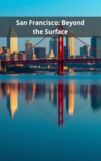 San Francisco: Beyond the Surface