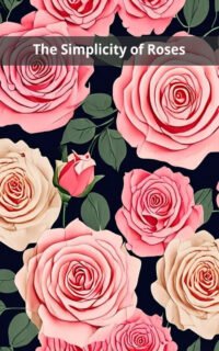 The Simplicity of Roses