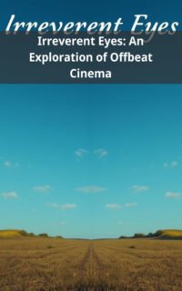 Irreverent Eyes: An Exploration of Offbeat Cinema