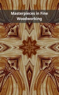 Masterpieces in Fine Woodworking
