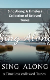Sing Along: A Timeless Collection of Beloved Tunes