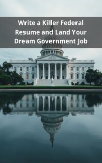 Write a Killer Federal Resume and Land Your Dream Government Job