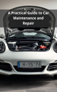 A Practical Guide to Car Maintenance and Repair